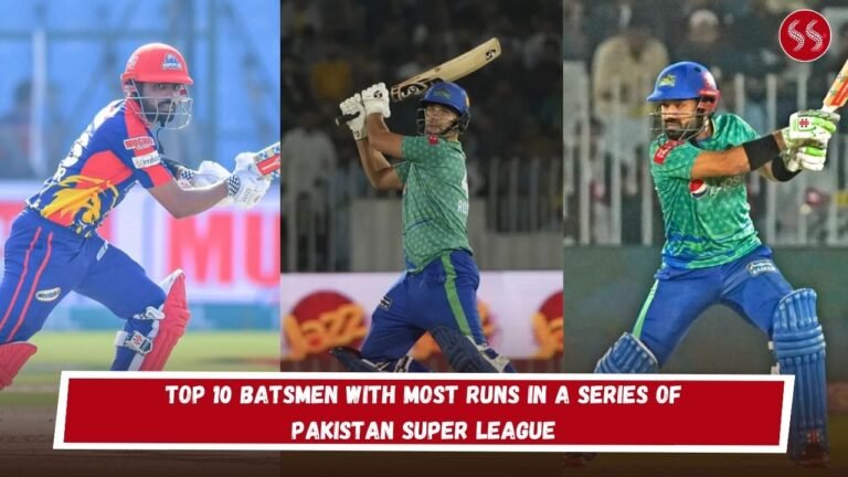Top 10 Batsmen With Most Runs In a Series of Pakistan Super League