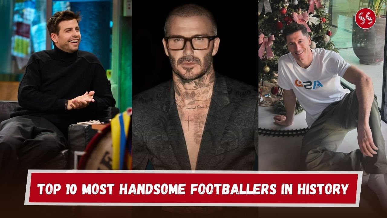 Top 10 Most Handsome Footballers in History