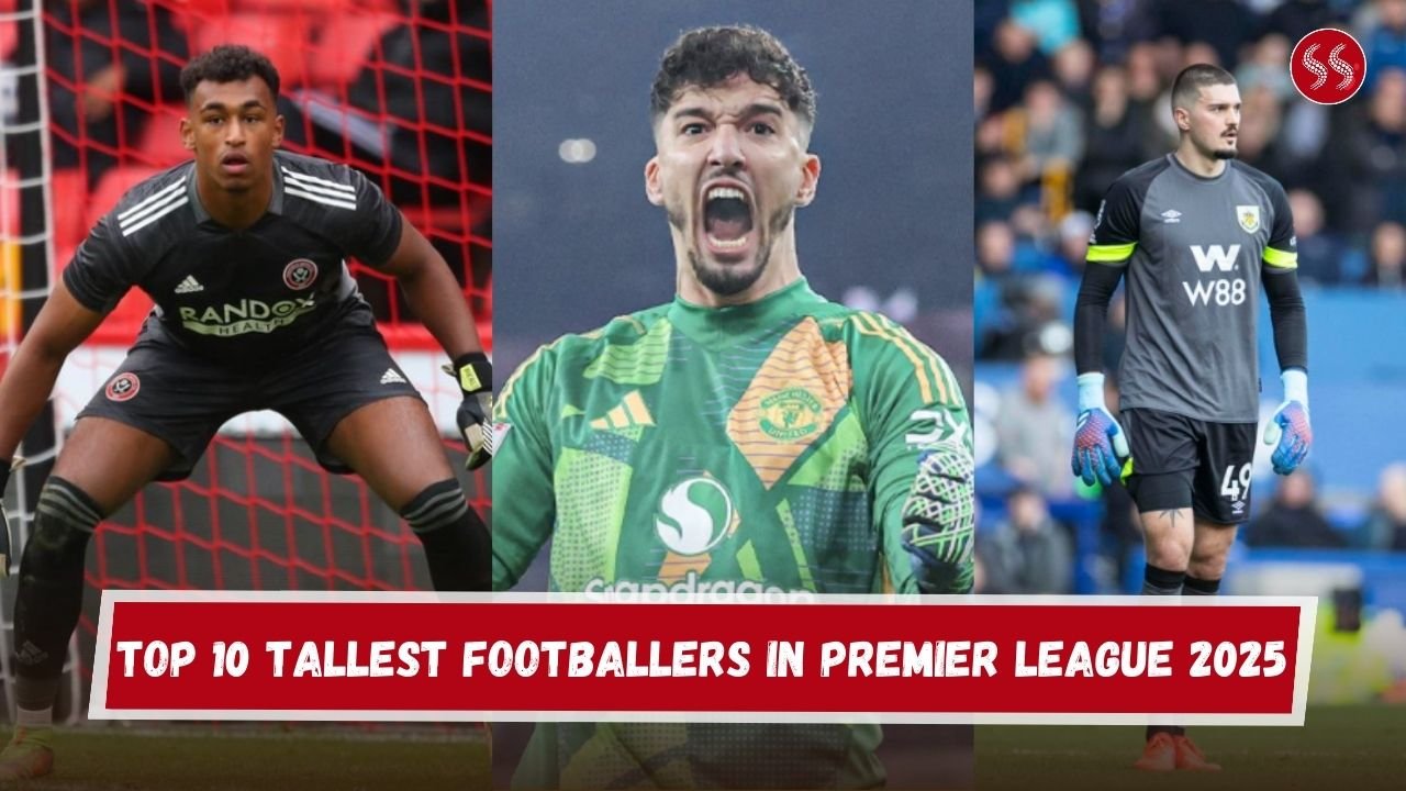 Top 10 Tallest Footballers in Premier League 2025