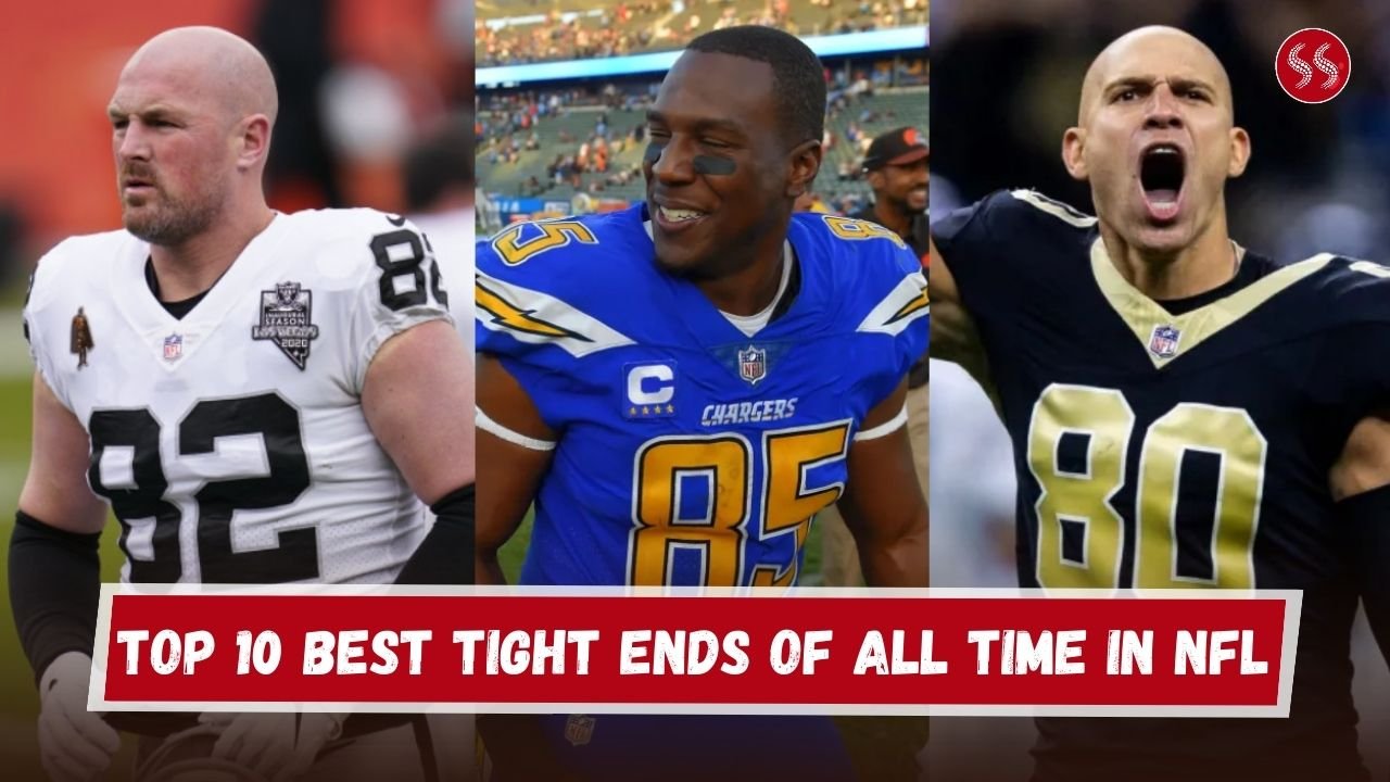 Top 10 Best Tight Ends of All Time in NFL