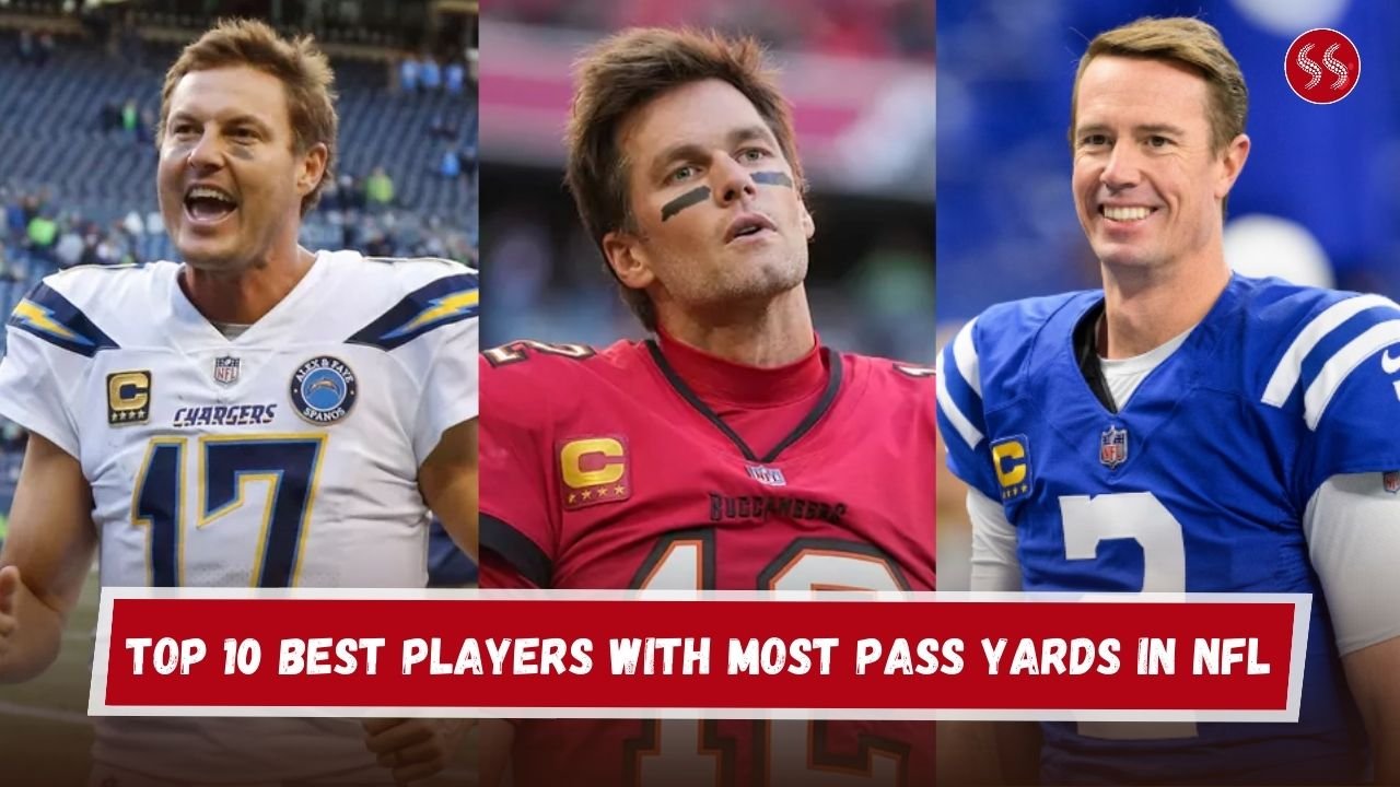 Top 10 Best Players With Most Pass Yards in NFL