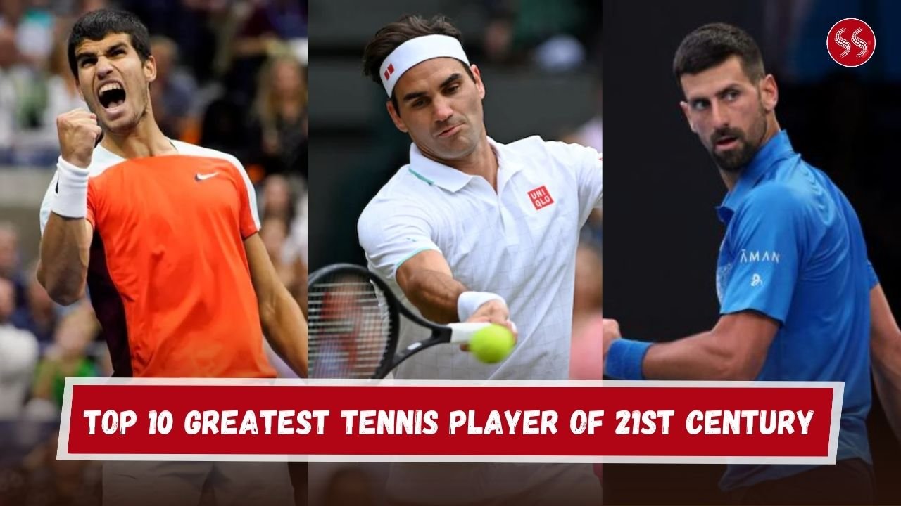 Top 10 Greatest Tennis Players of 21st Century