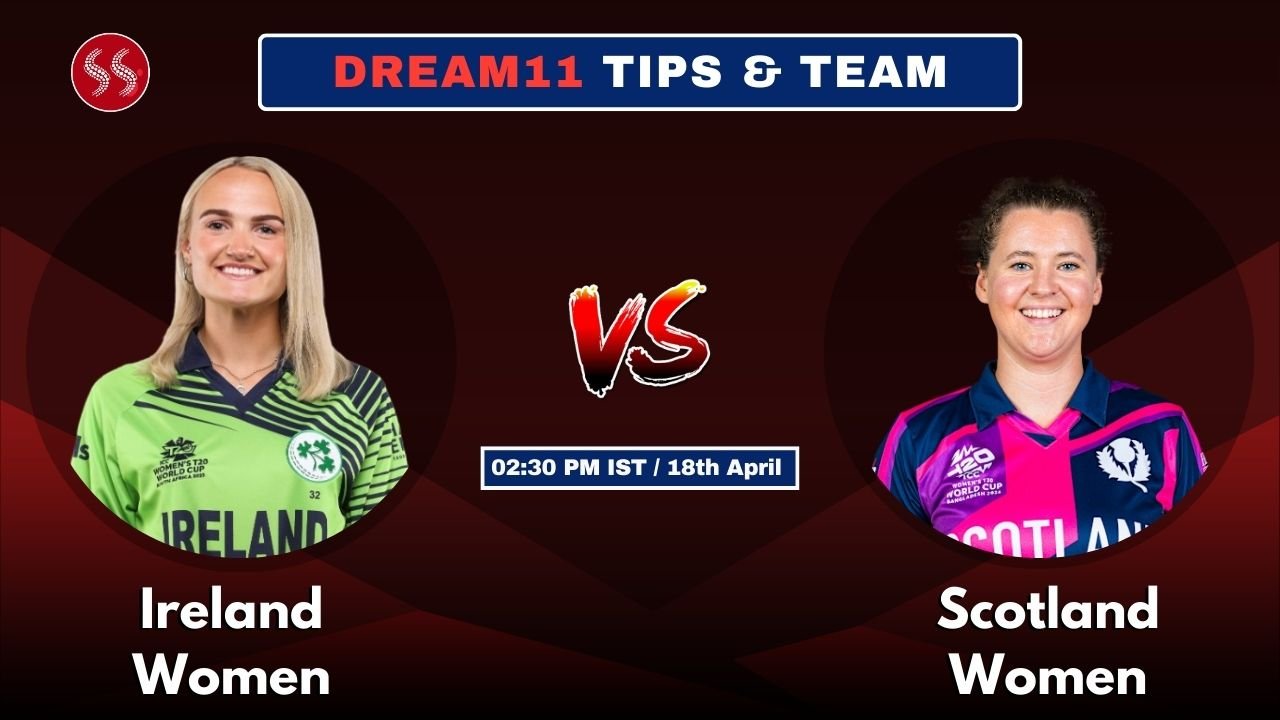 IRE-W vs SCO-W Today’s Dream11 Fantasy Team