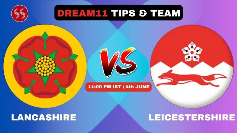 LAN vs LEI Today’s Dream11 Fantasy Team, 19th T20 Match