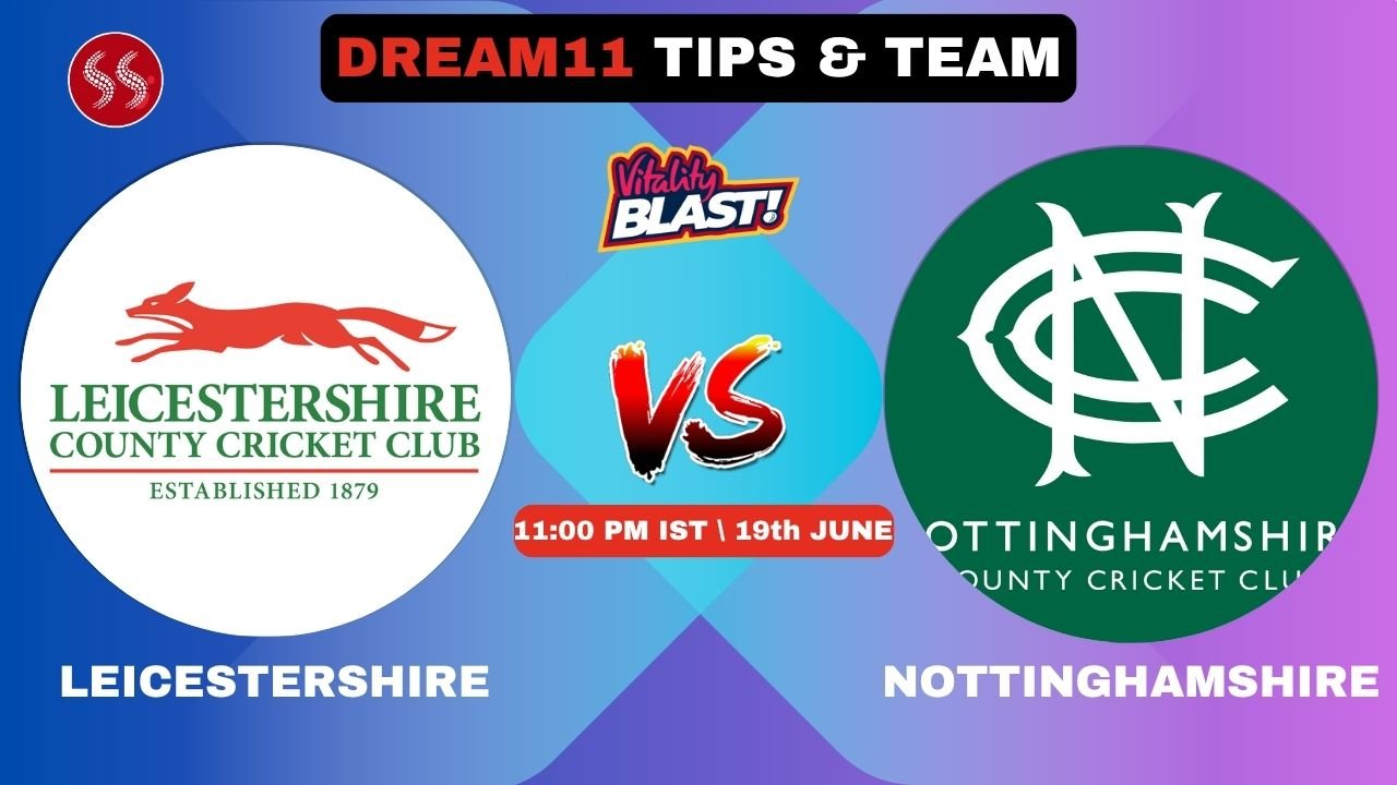 NOT vs LEI Today's Dream11 Fantasy Team: 61st T20 2025