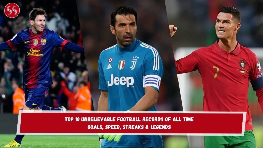 Top 10 Unbelievable Football Records of All Time – Goals, Speed, Streaks & Legends