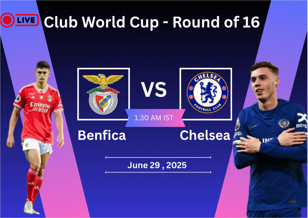 Benfica vs Chelsea:  Preview & Predictions by Sportsamrath: FIFA Club World Cup Round of 16 Clash Preview – Key Details