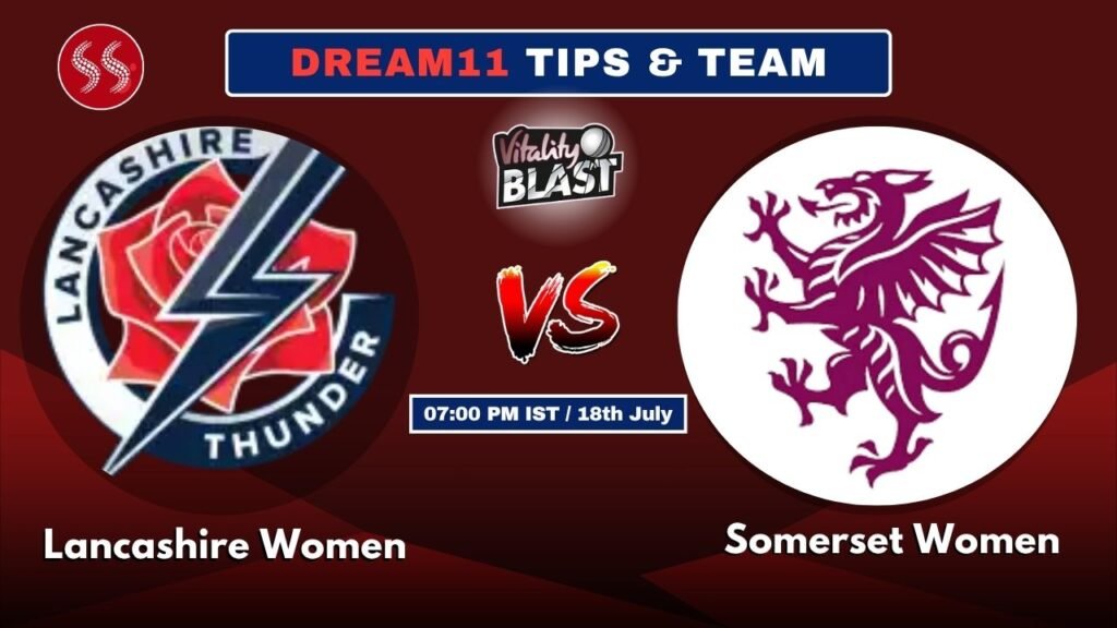 LAN-W vs SOM-W Today's Dream11 Fantasy Team: 55th T20 Match 2025