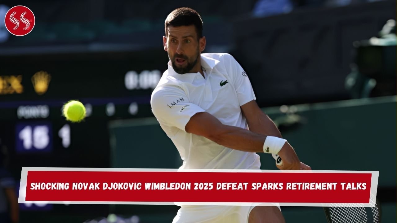 Shocking Novak Djokovic Wimbledon 2025 Defeat Sparks Retirement Talks
