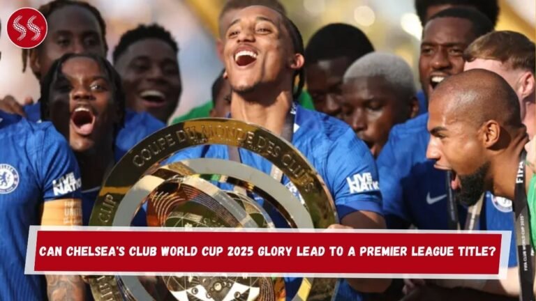 Can Chelsea's Club World Cup 2025 Glory Lead to a Premier League Title?