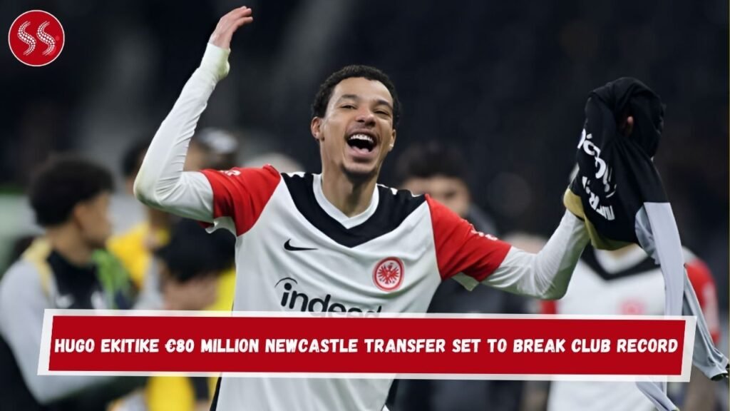 Hugo Ekitike €80 Million Newcastle Transfer Set to Break Club Record