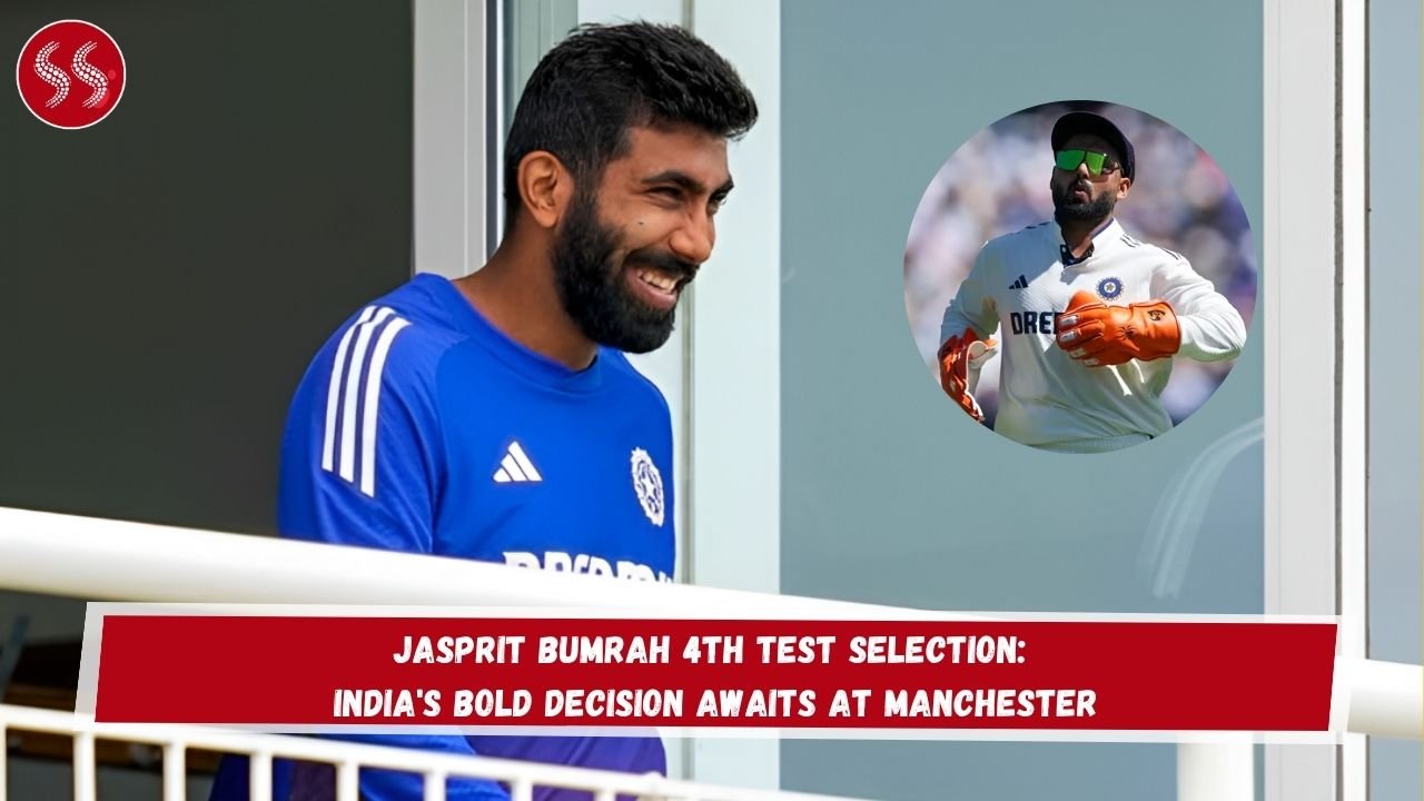 Jasprit Bumrah 4th Test Selection: India's Bold Decision Awaits at Manchester