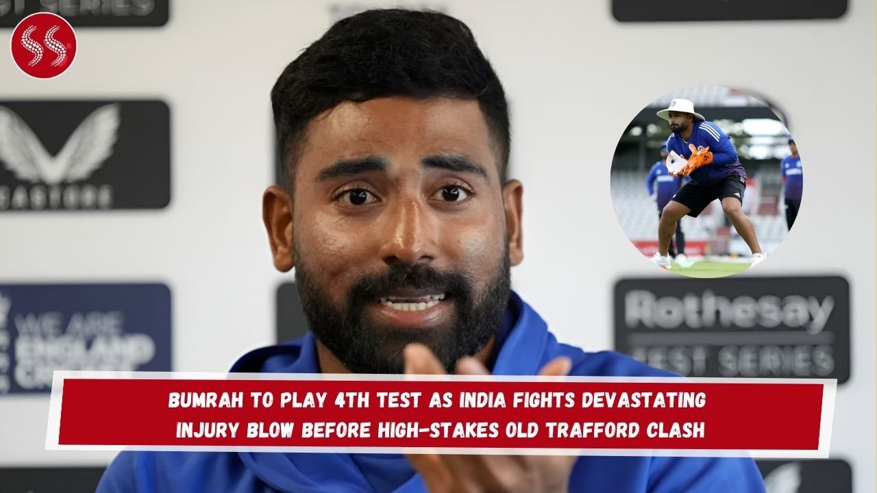 Bumrah to Play 4th Test as India Fights Devastating Injury Blow Before High-Stakes Old Trafford Clash