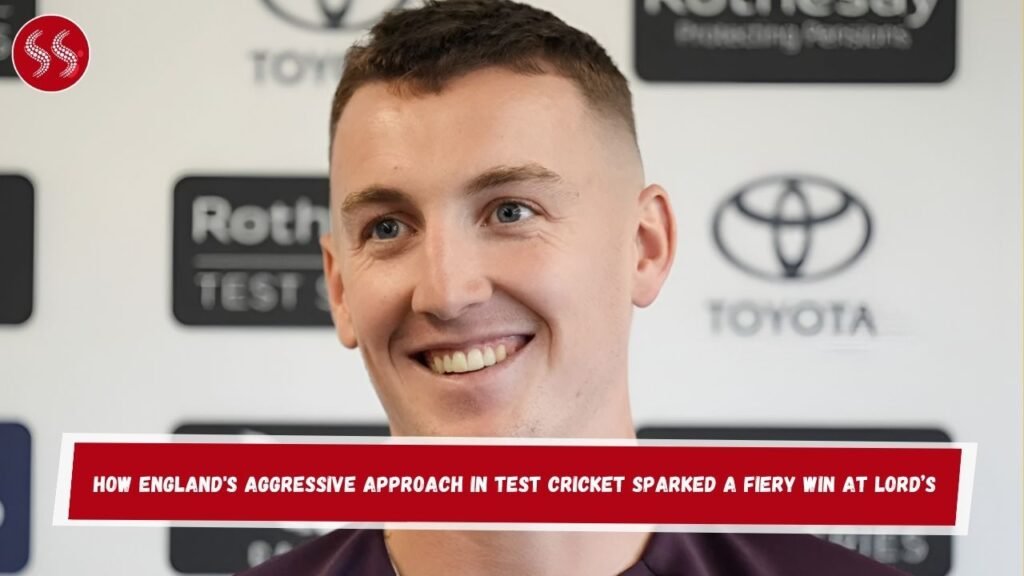 How England's Aggressive Approach in Test Cricket Sparked a Fiery Win at Lord’s