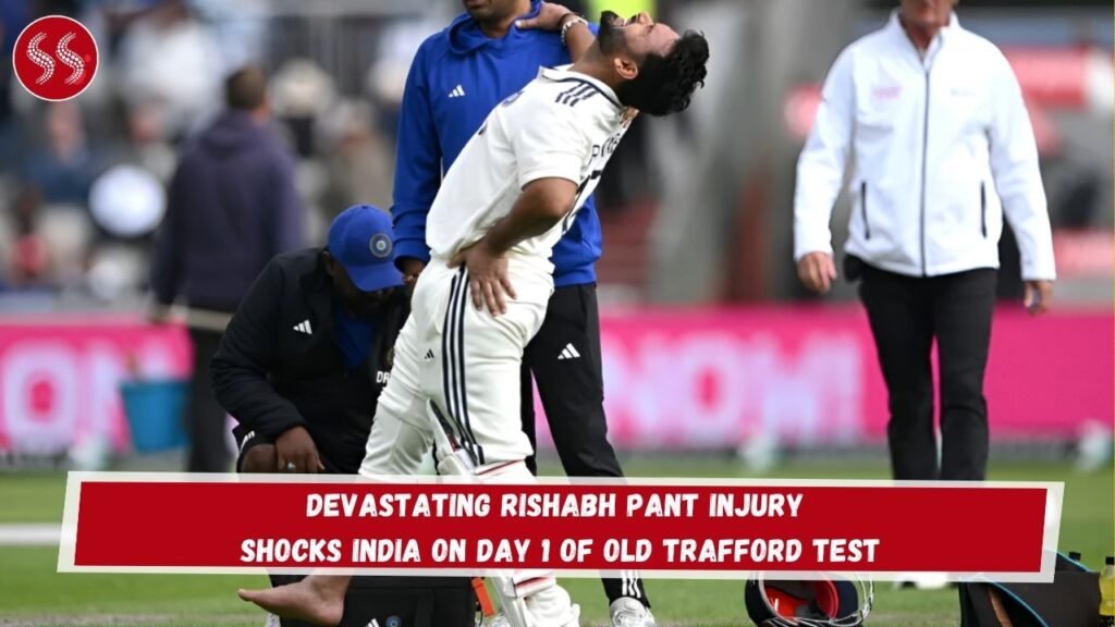 Devastating Rishabh Pant Injury Shocks India on Day 1 of Old Trafford Test