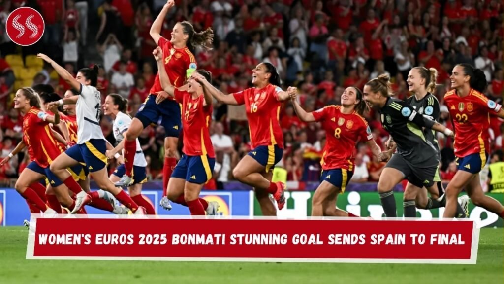 Women's Euros 2025 Bonmati Stunning Goal Sends Spain to Final