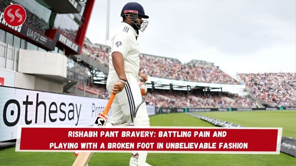Rishabh Pant Bravery: Battling Pain and Playing with a Broken Foot in Unbelievable Fashion