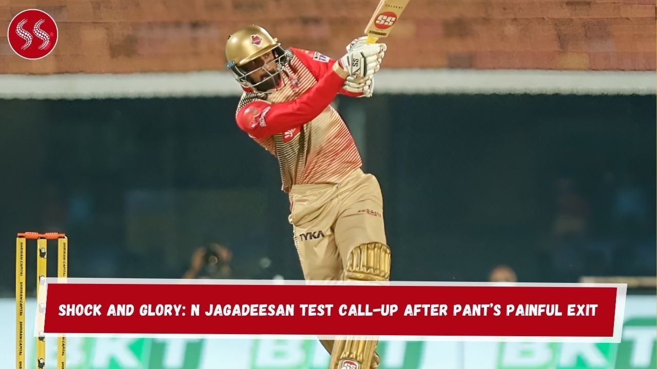 Shock and Glory: N Jagadeesan Test Call-Up After Pant’s Painful Exit