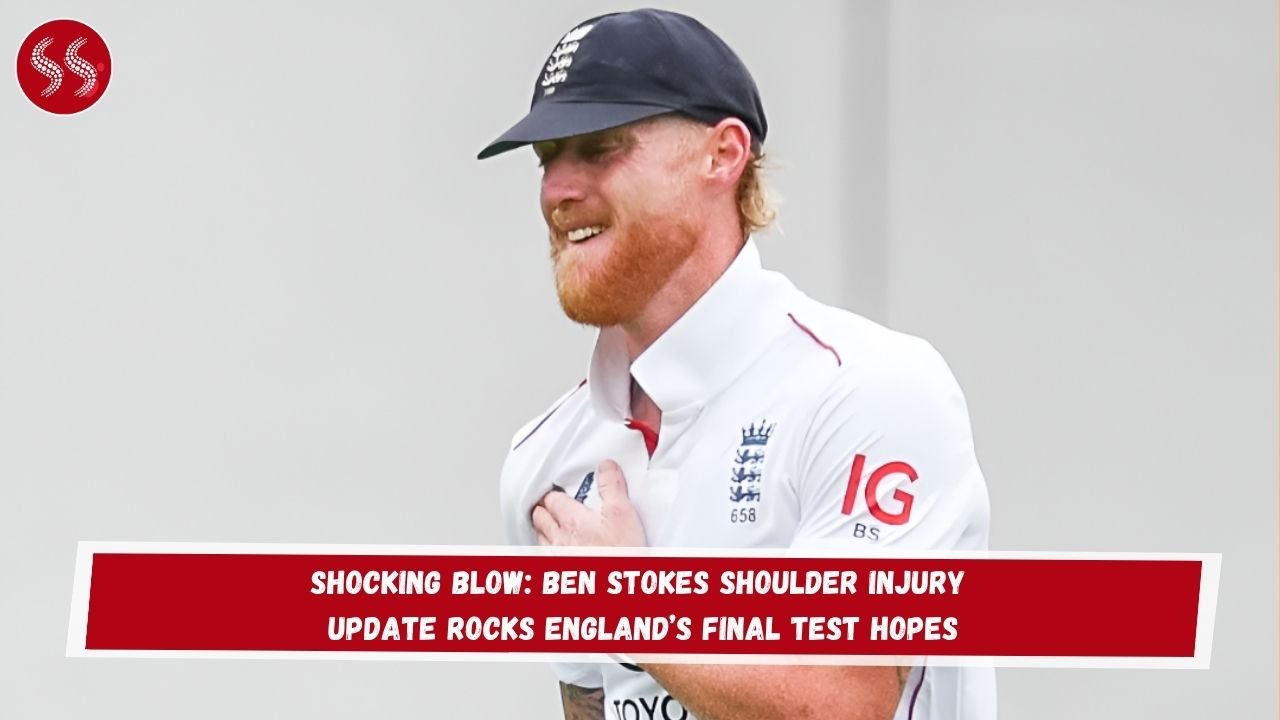 Shocking Blow: Ben Stokes Shoulder Injury Update Rocks England’s Final Test Hopes
