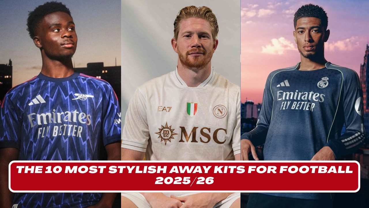 The 10 Most Stylish Away Kits for Football