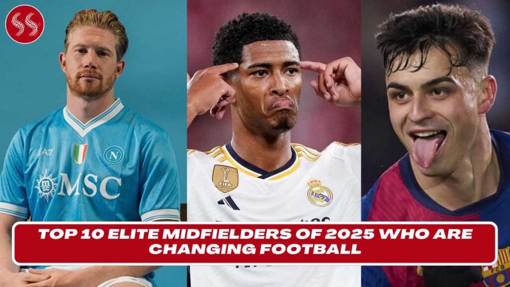 Top 10 Elite Midfielders of 2025 Who Are Changing Football