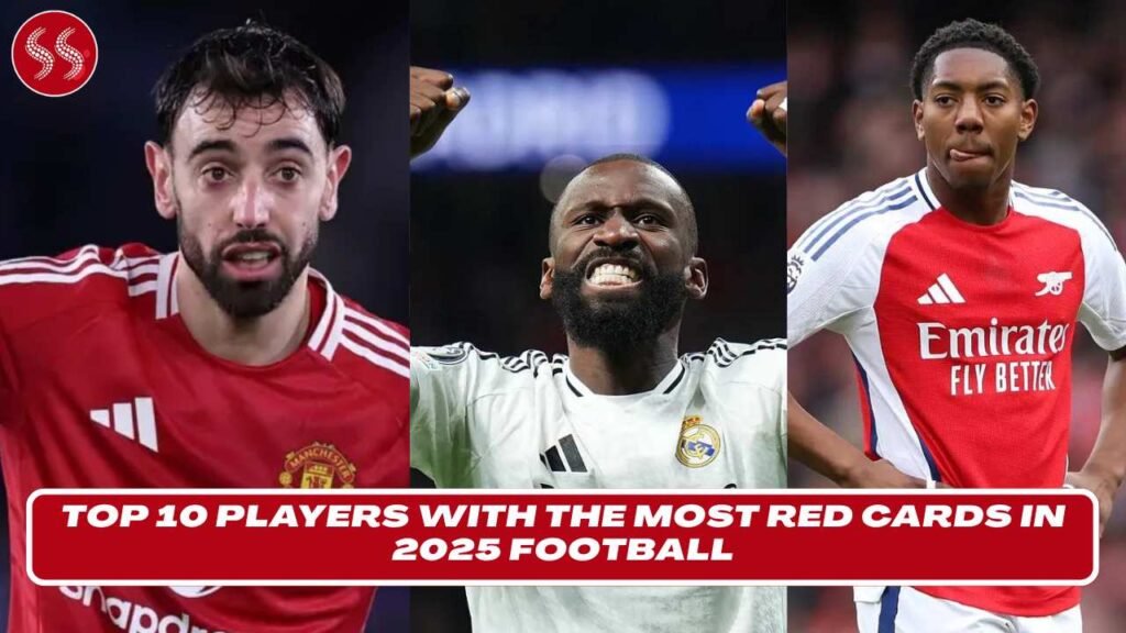 Top 10 Players with the Most Red Cards in 2025 Football