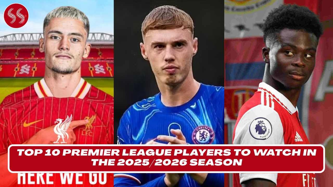 Top 10 Premier League Players To Watch In The 2025 2026 Season Top 10 Premier League Players To Watch In The 2025 2026 Season
