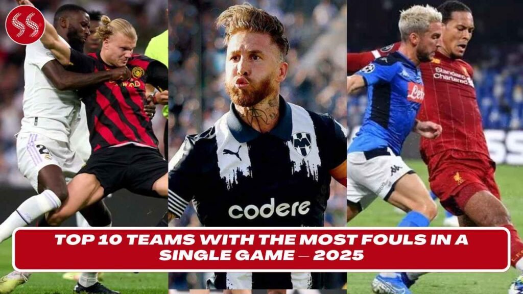 Top 10 Teams with the Most Fouls in a Single Game – 2025
