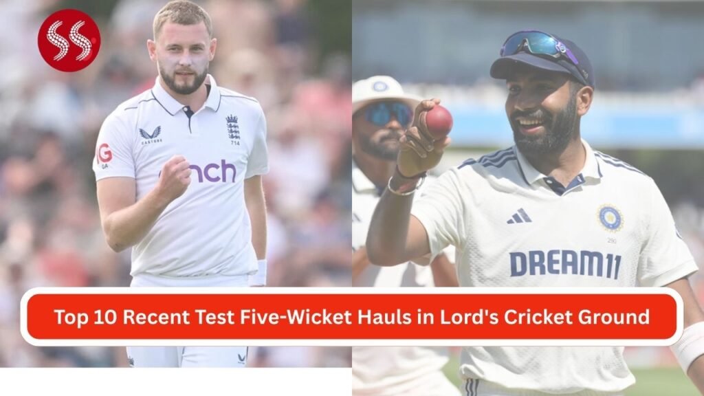 Top 10 Legendary Recent Test Five-Wicket Hauls in Lord's Cricket Ground