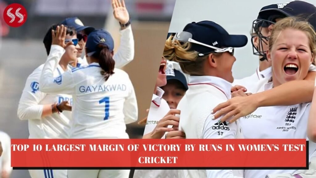 Top 10 Largest Margin of Victory by Runs in Women’s Test Cricket