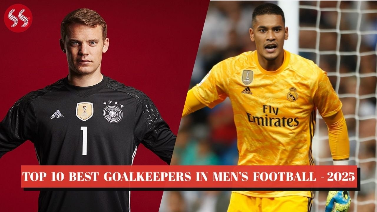 Top 10 Best Goalkeepers in Men’s Football -2025