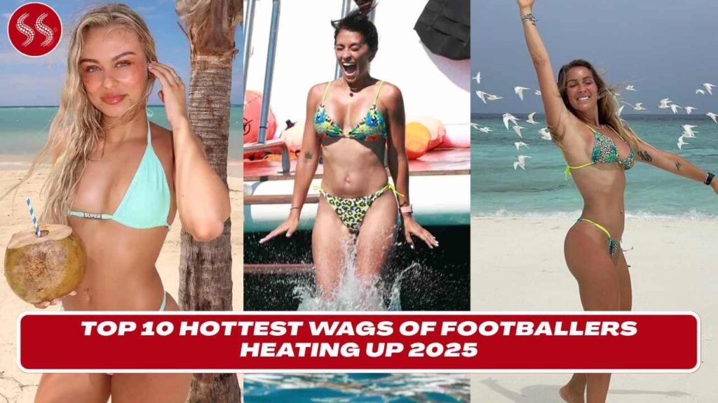top-10-hottest-wags-of-footballers-heating-up