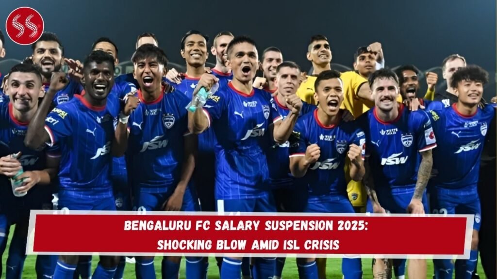 Bengaluru FC Salary Suspension 2025: Shocking Blow Amid ISL Crisis