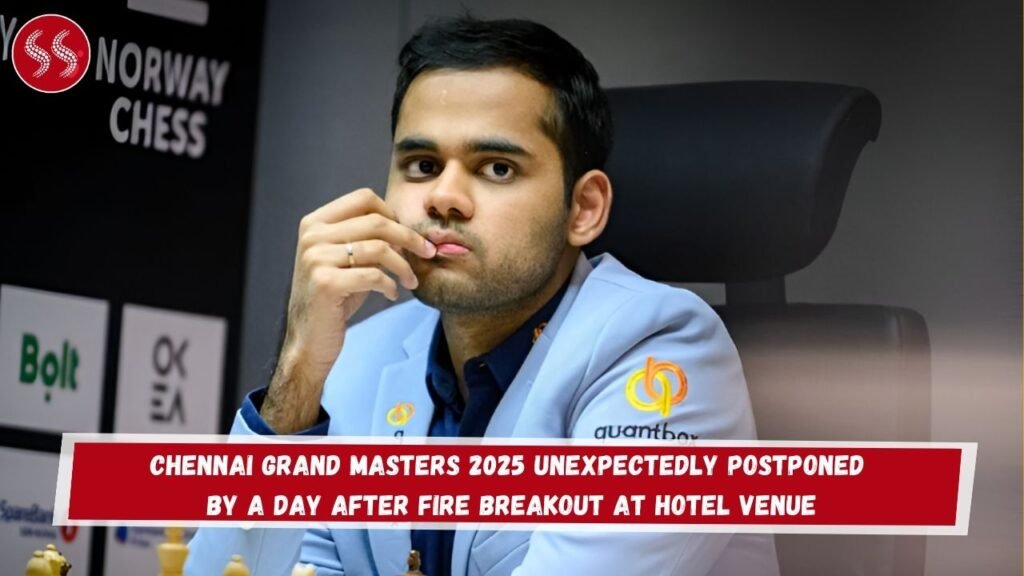 Chennai Grand Masters 2025 Unexpectedly Postponed by a Day After Fire Breakout at Hotel Venue