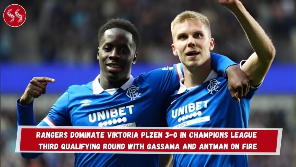 Rangers Dominate Viktoria Plzen 3-0 in Champions League Third Qualifying Round with Gassama and Antman on Fire