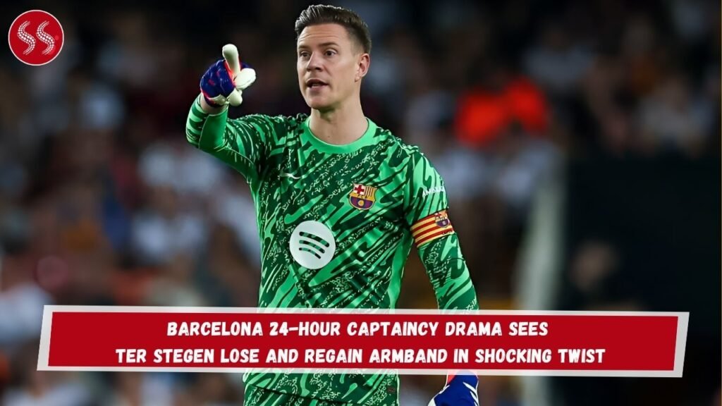 Barcelona 24-Hour Captaincy Drama Sees Ter Stegen Lose and Regain Armband in Shocking Twist