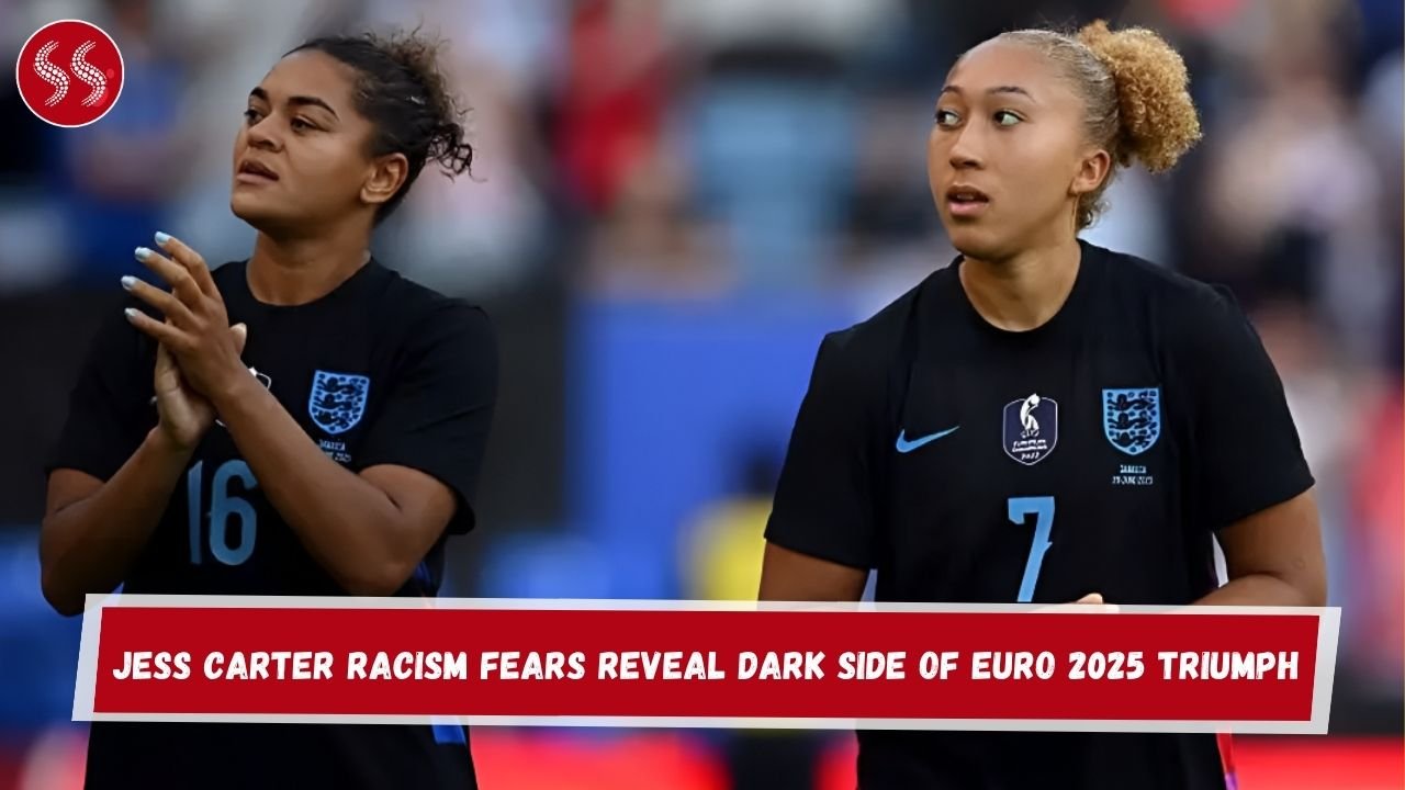 Jess Carter Racism Fears Reveal Dark Side of Euro 2025 Triumph