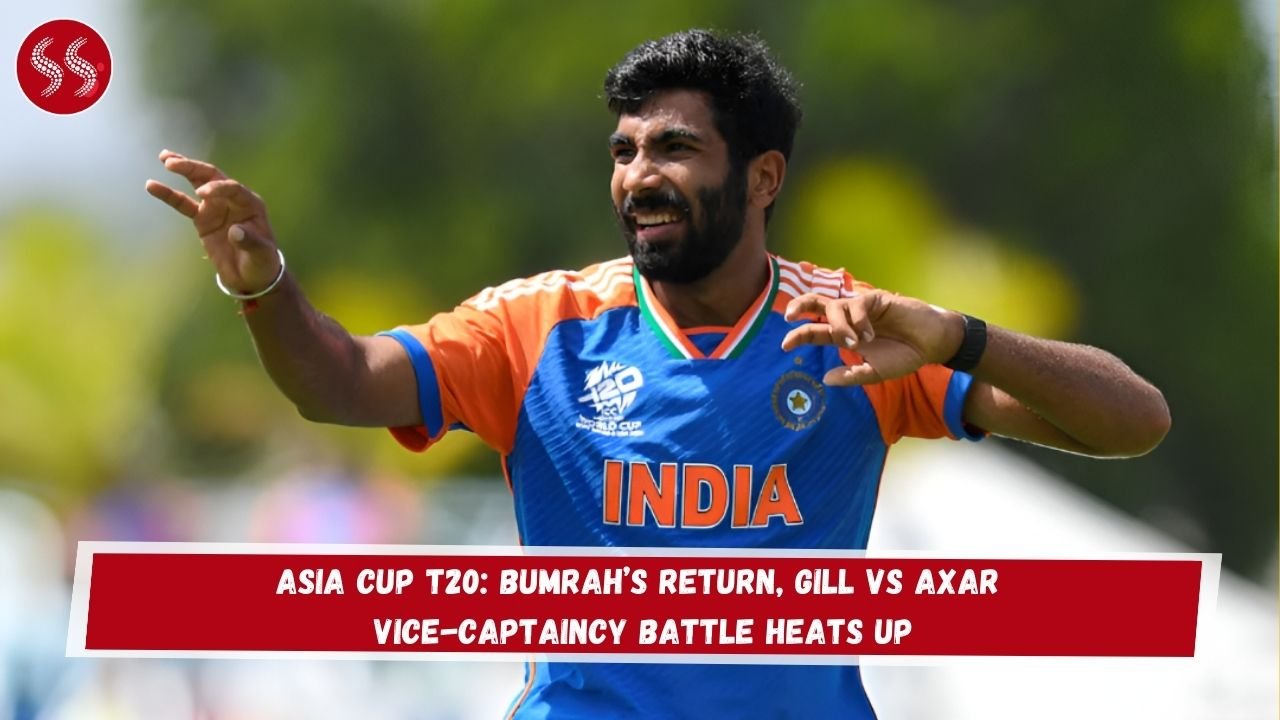 Asia Cup T20: Bumrah’s Return, Gill vs Axar Vice-Captaincy Battle Heats Up
