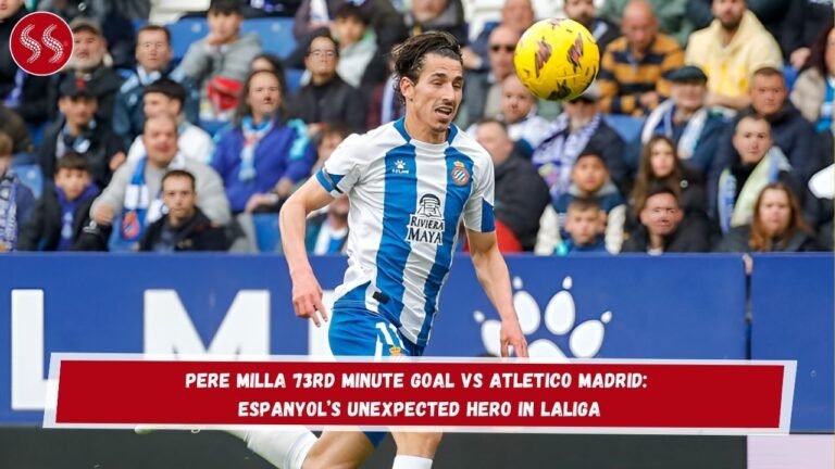 Pere Milla 73rd Minute Goal vs Atletico Madrid: Espanyol’s Unexpected Hero in LaLiga