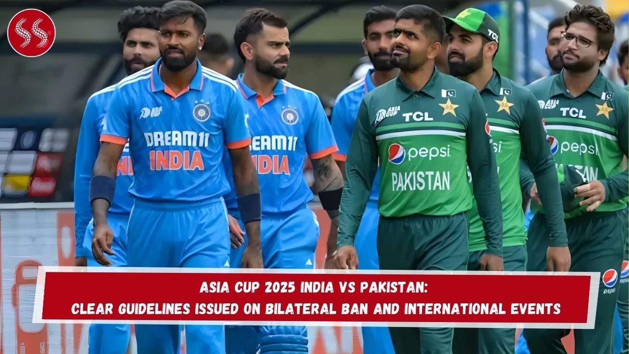 Asia Cup 2025 India vs Pakistan: Clear Guidelines Issued on Bilateral Ban and International Events