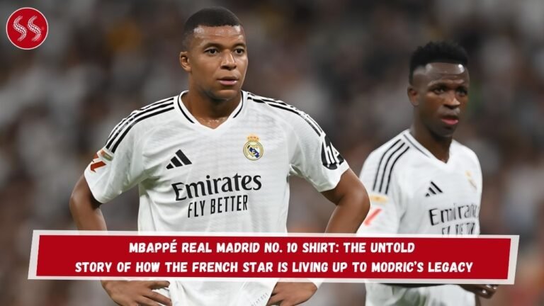 Mbappé Real Madrid No. 10 Shirt: The Untold Story of How the French Star is Living Up to Modric’s Legacy