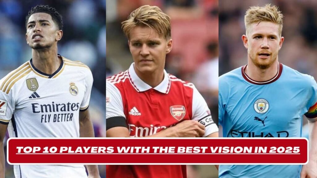 Top 10 Players with the Best Vision in 2025