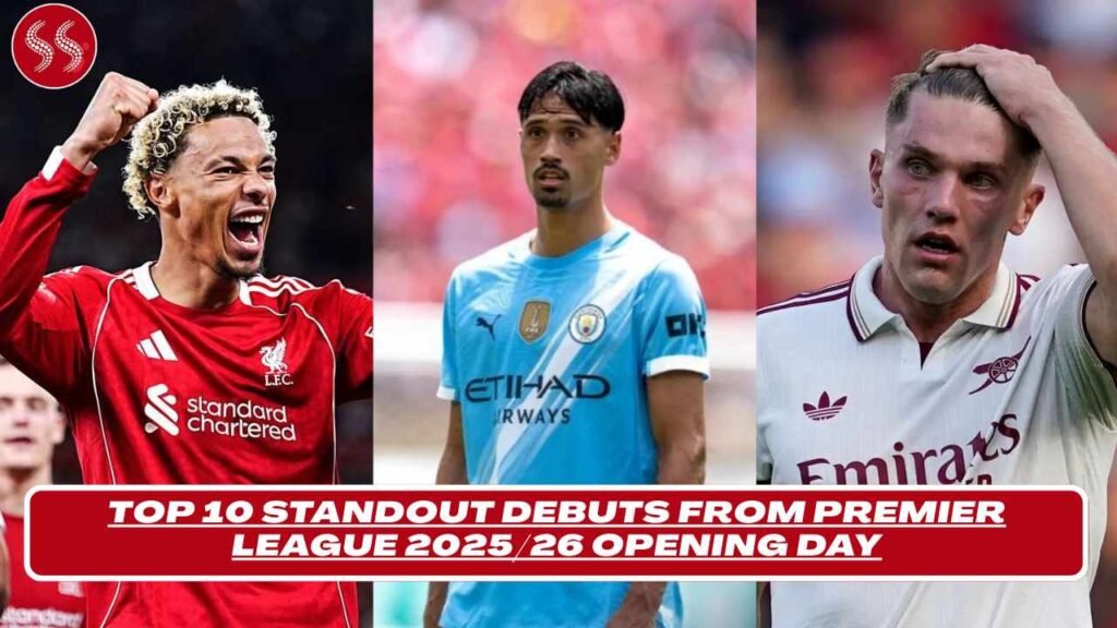 Top 10 Standout Debuts From Premier League 202526 Opening Day