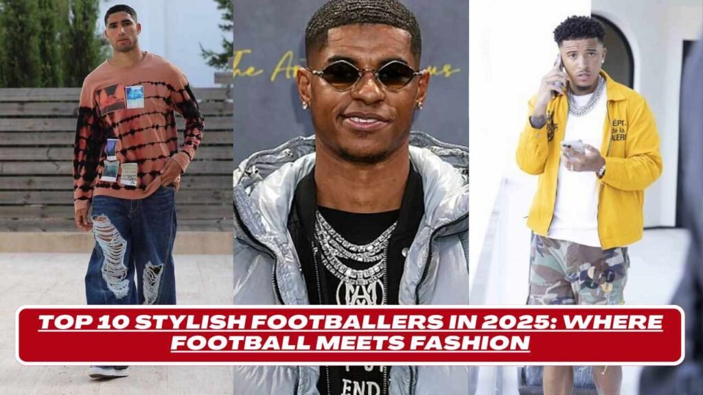 Stylish Footballers in 2025