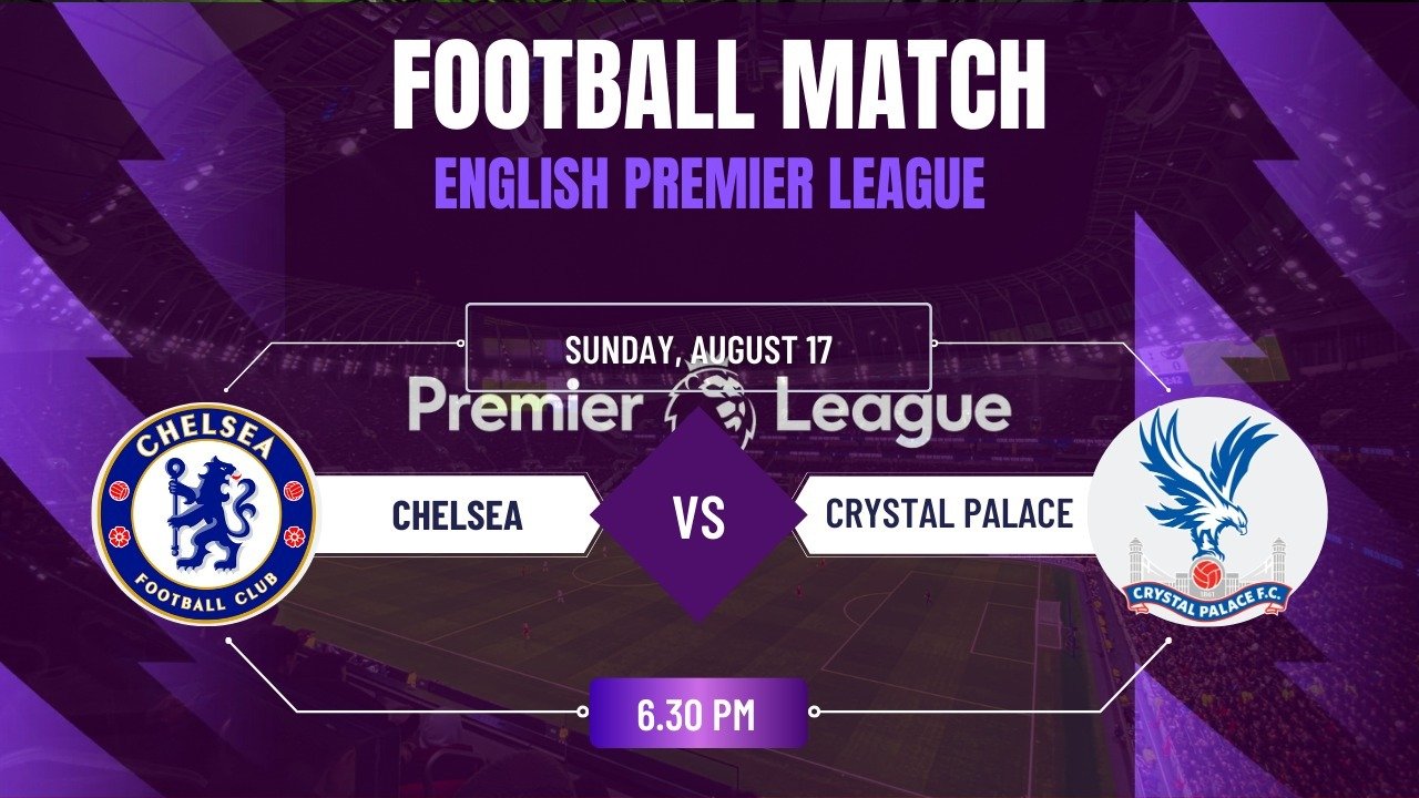 Chelsea vs Crystal Palace, English Premier League Round 1 , Match Prediction & Live Streaming