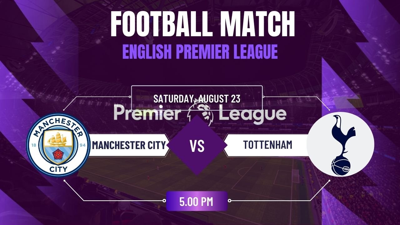 Manchester City vs Tottenham, English Premier League Round 2 , Match Prediction & Live Streaming