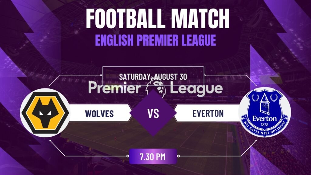 Wolves vs Everton, English Premier League Round 3 , Match Prediction & Live Streaming