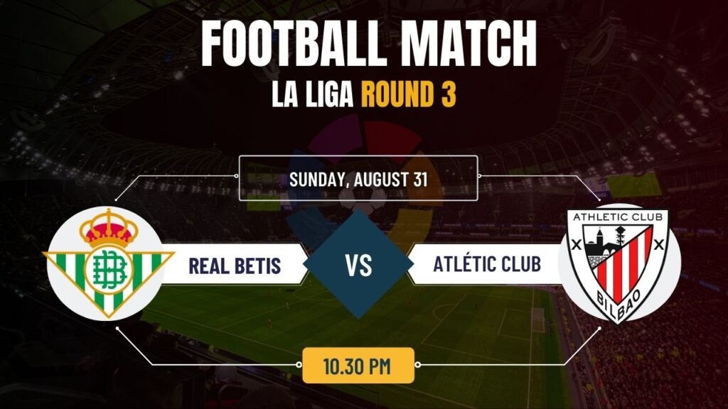 Real Betis vs Athletic Club, La Liga 2025-26 Week 3 Fixture, Match Prediction & Live Streaming