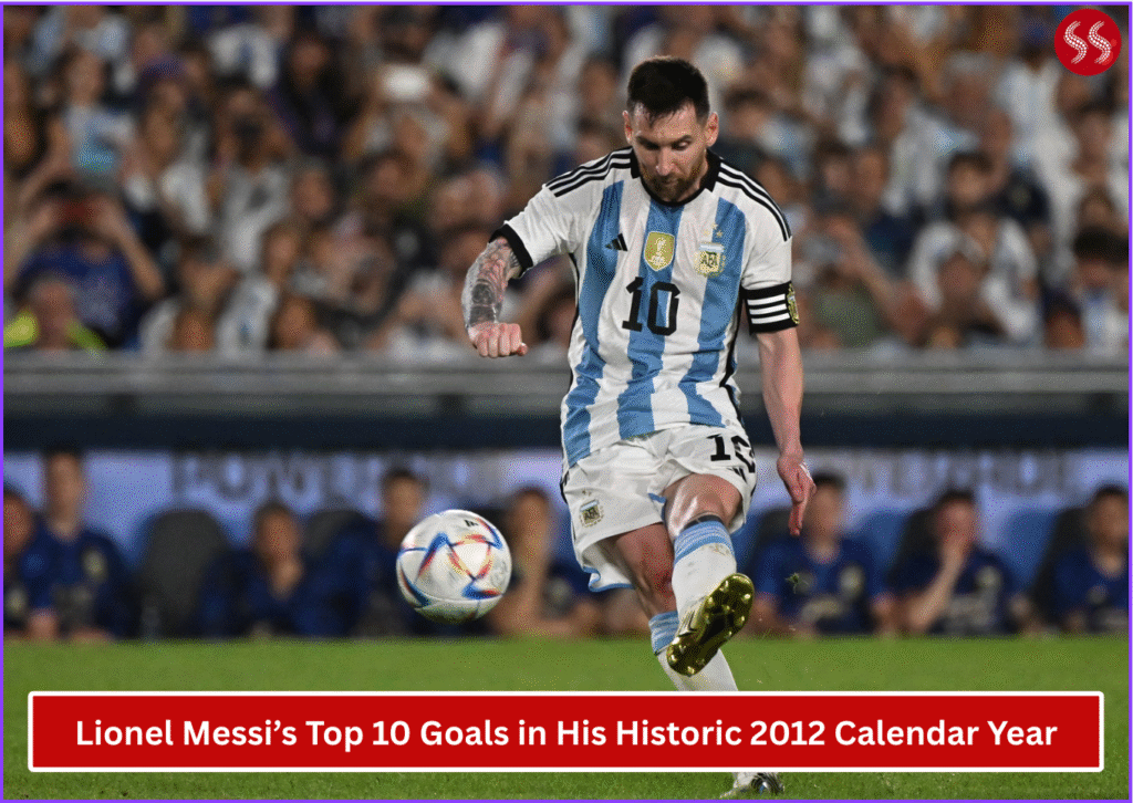 Lionel Messi’s Top 10 Goals in His Historic 2012 Calendar Year