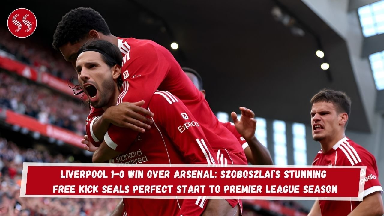 Liverpool 1-0 Win Over Arsenal: Szoboszlai’s Stunning Free Kick Seals Perfect Start to Premier League Season